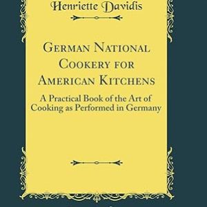 German National Cookery for American Kitchens – Traditional German Recipes Cookbook
