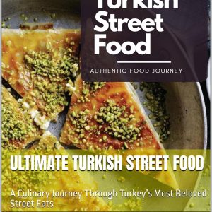 Ultimate Turkish Street Food Cookbook – Authentic Culinary Guide