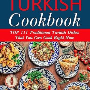 Ultimate Turkish Cookbook – Traditional Dishes & Authentic Recipes